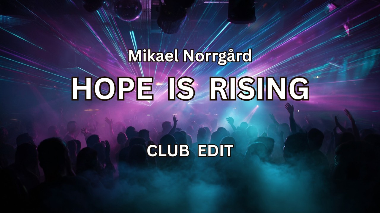 Hope is rising (CLUB Edit) - Mikael Norrgård