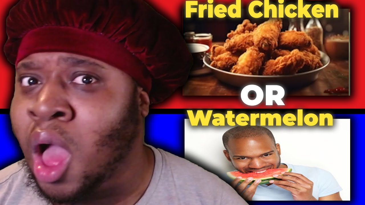 Fried Chicken Or Watermelon...Would You Rather Racist  Edition