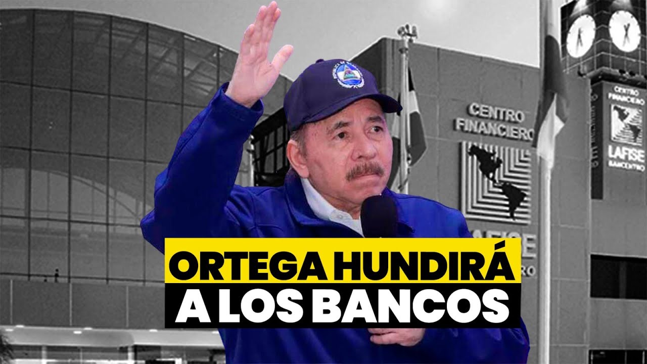 🔴🚨 Daniel Ortega hundirá a los bancos
