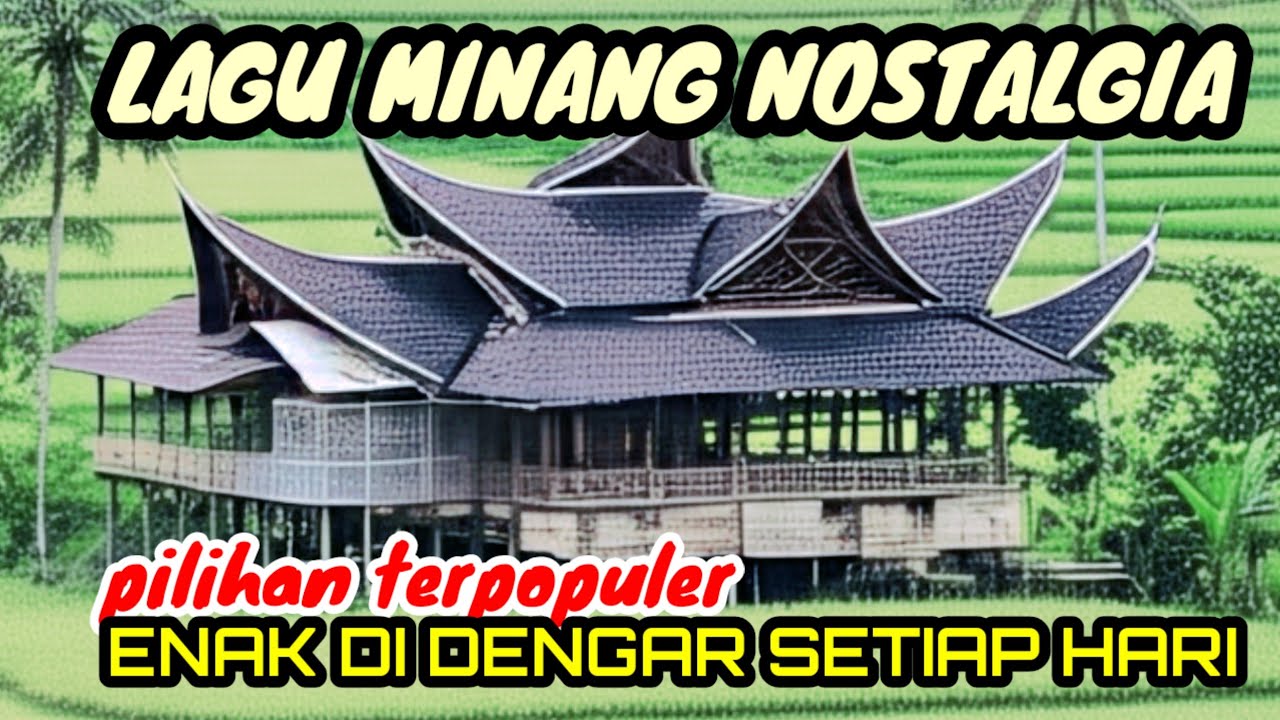 LAGU MINANG NOSTALGIA PILIHAN TERPOPULER DAN TERLARIS DARI MASA KE MASA