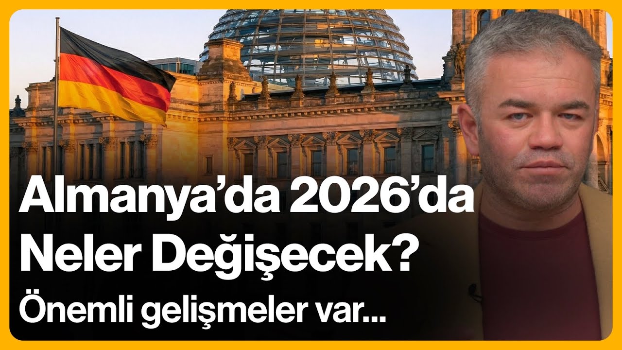 Almanya'da 2026'da Neler Değişecek? Önemli Gelişmeler Var... | 5 Aralık 2025 | Oktan Erdikmen