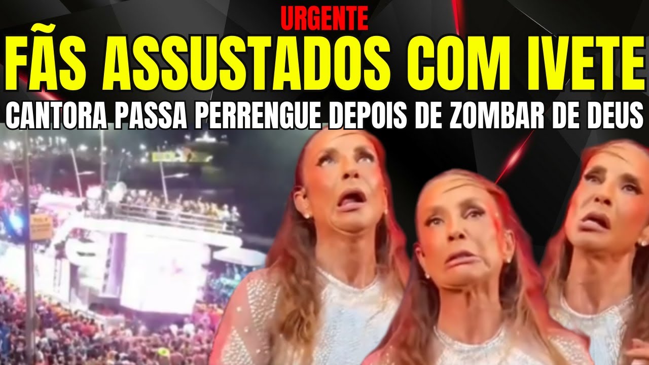URGENTE IVETE SANGALO IRRECONHECÍVEL APÓS ZOMBAR DE DEUS CANTORA DEIXOU FÃS COMPLETAMENTE ASSUSTADOS