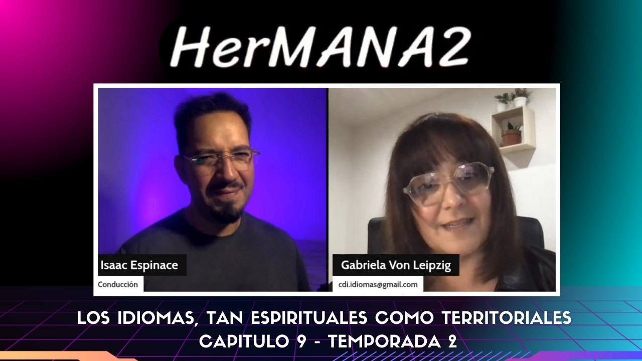 Los idiomas, tan Espirituales como Territoriales - Gabriela Von Leipzig - HerMANA2 - CAP 9 TEMP 2
