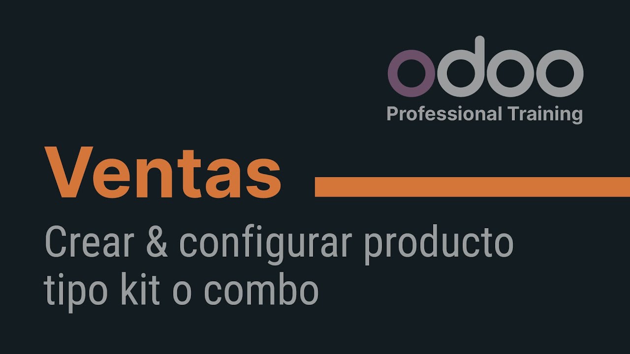 Ventas Odoo - Crear & configurar producto tipo kit o combo