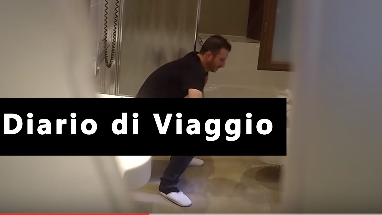 Guardarsi Cagare in Hotel... Diario di VIAGGIO!