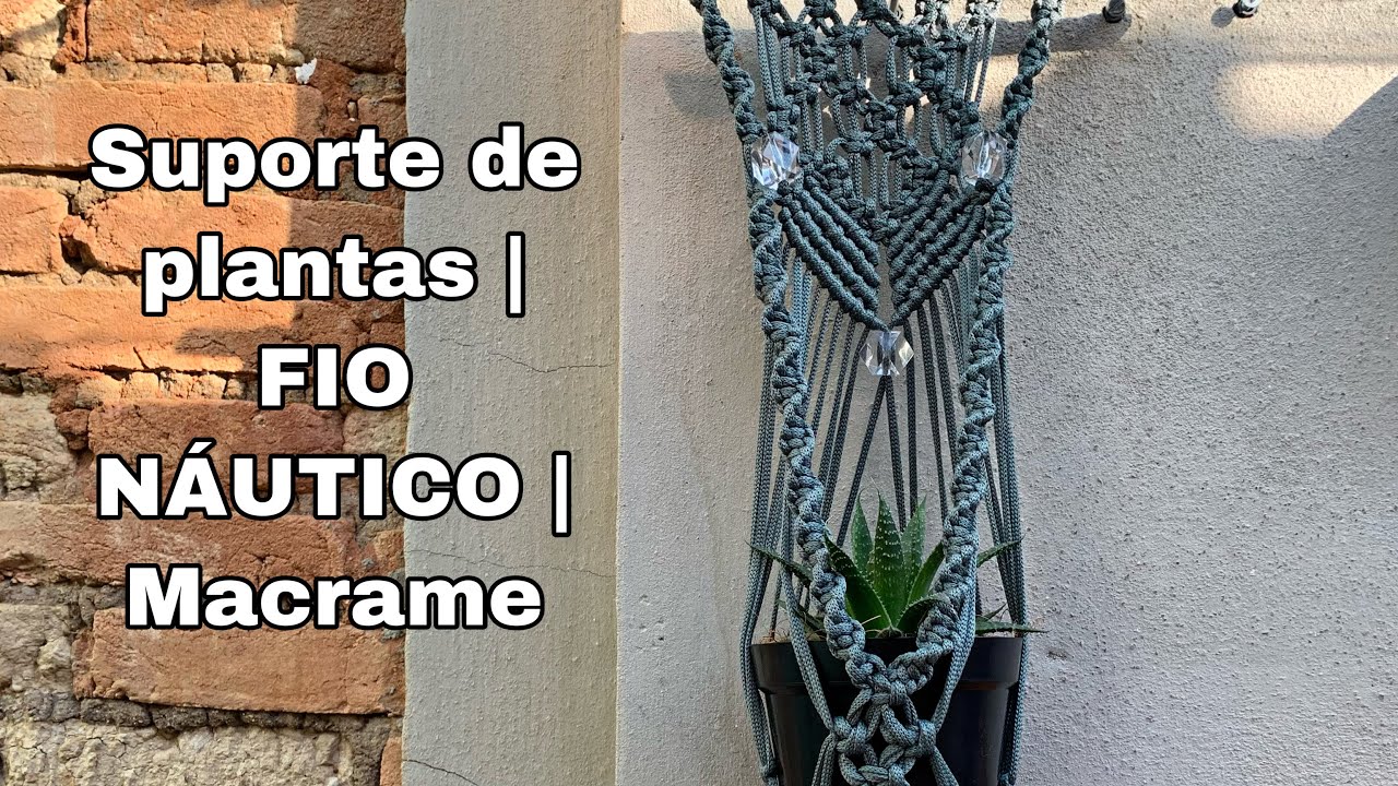 MACRAME COM FIO NÁUTICO - passo a passo para fazer um suporte de planta