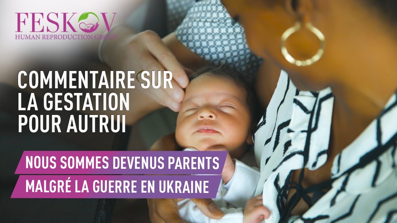 Témoignage sur l'expérience de la gestation pour autrui en Ukraine en 2022| Feskov HRG