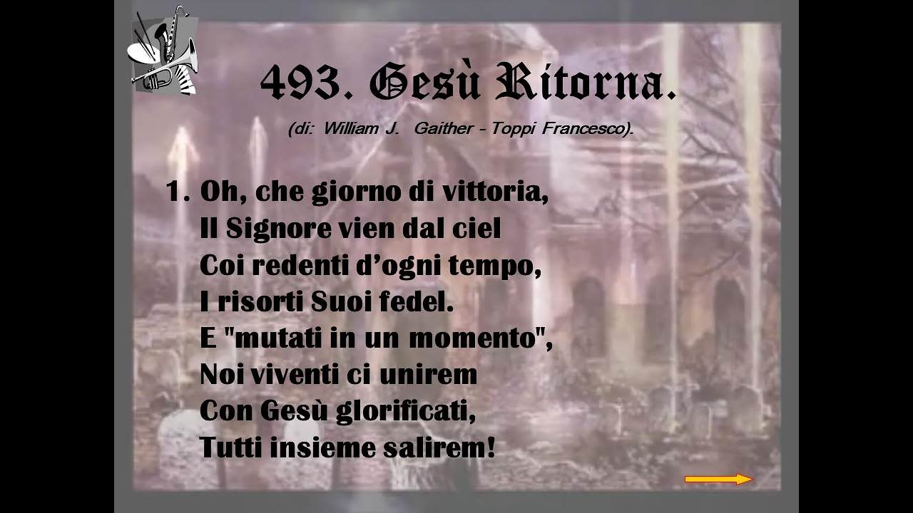 493. Gesù Ritorna (di:  William  J.   Gaither  - Toppi Francesco).