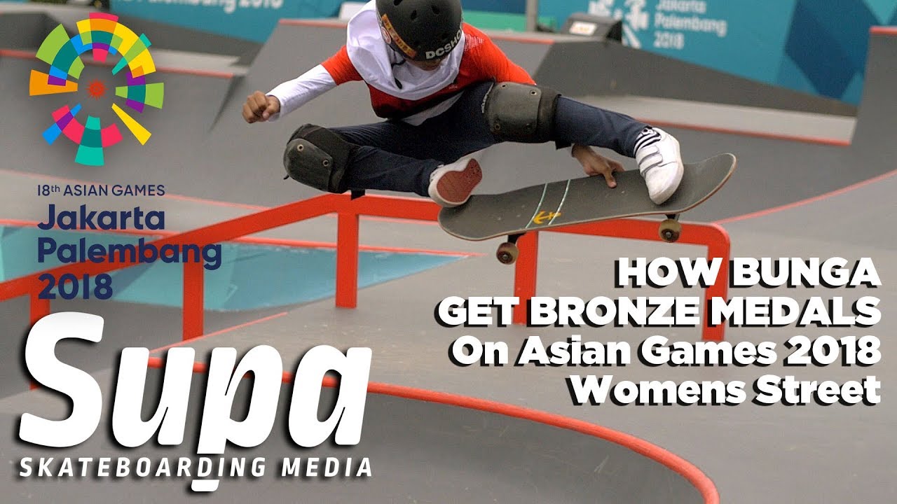 How Bunga Wins Bronze Medals - ASIAN GAMES 2018 - Women Park & Street