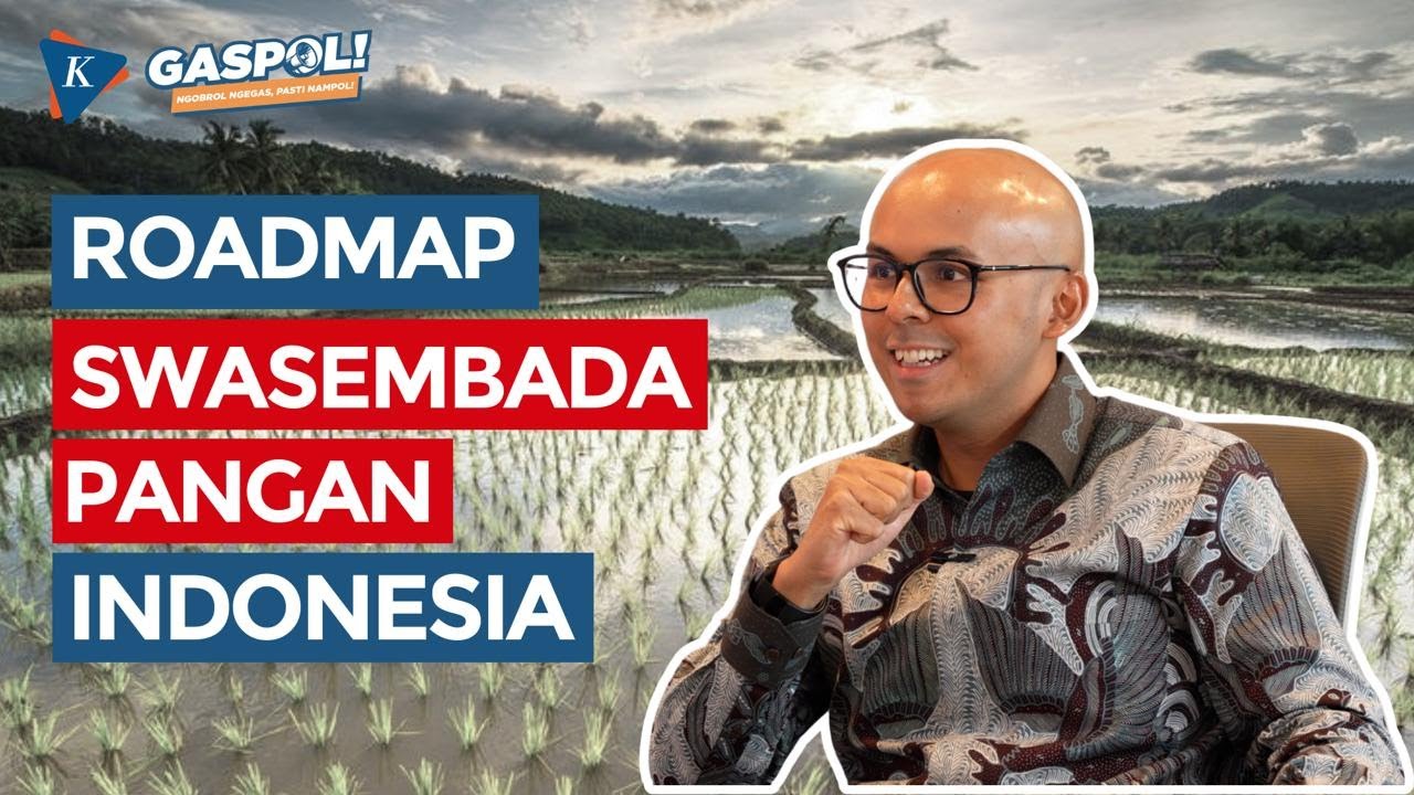 Dirgayuza Setiawan: “Roadmap” Swasembada Pangan, “Political Will”, dan Indonesia Emas 2045 | Gaspol