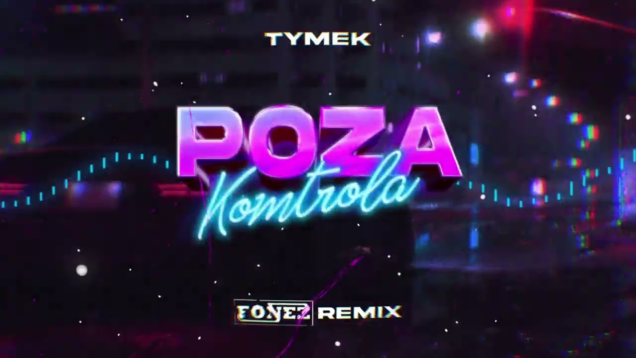 Tymek - Poza kontrolą (FONEZ REMIX 2024)