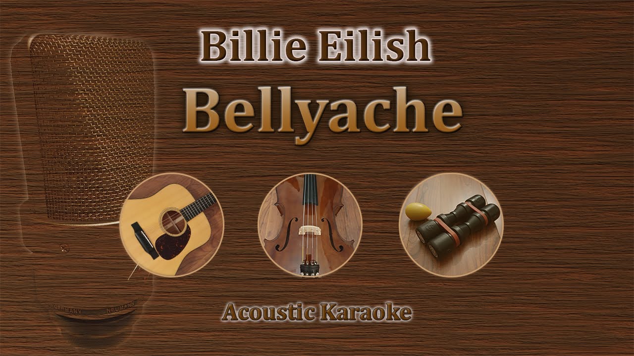 Bellyache - Billie Eilish (Acoustic Karaoke)