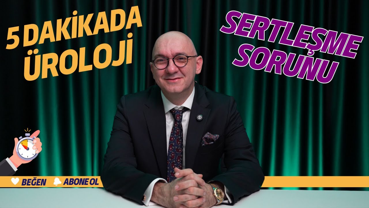 5 Dakikada &Uuml;roloji: Sertleşme Sorunu ve Tedavisi
