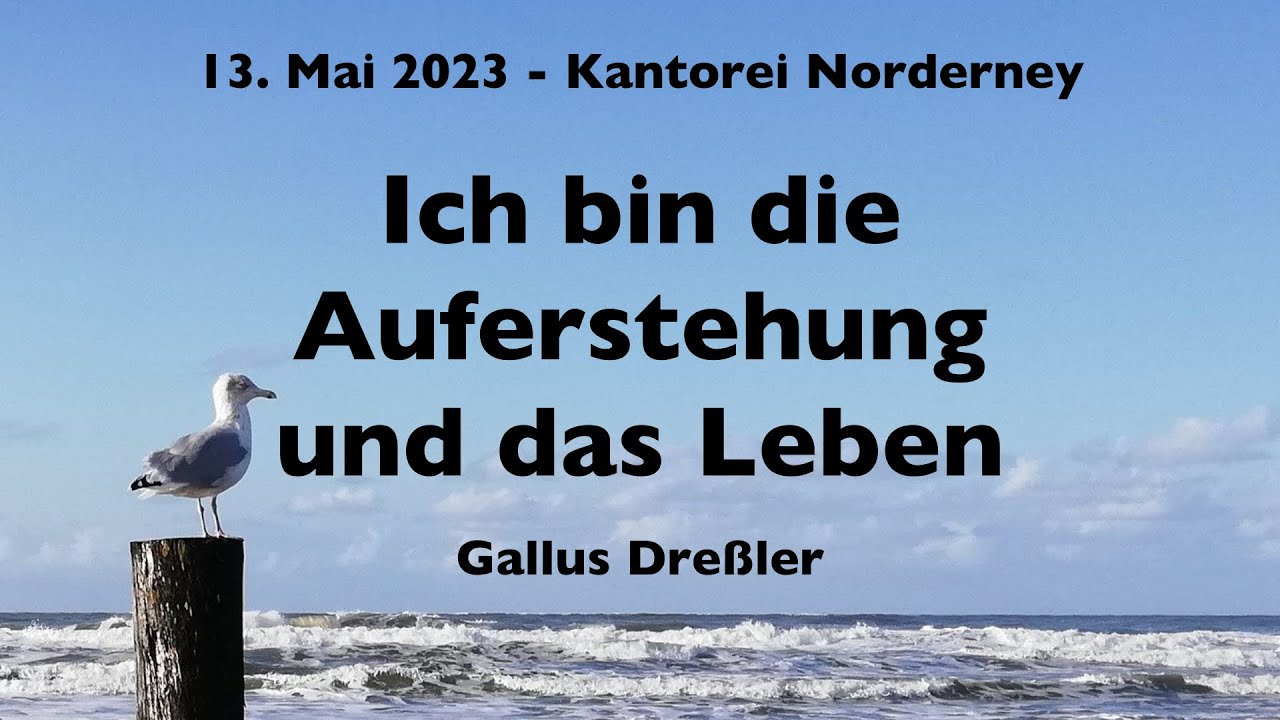 Ich bin die Auferstehung und das Leben - Gallus Dreßler