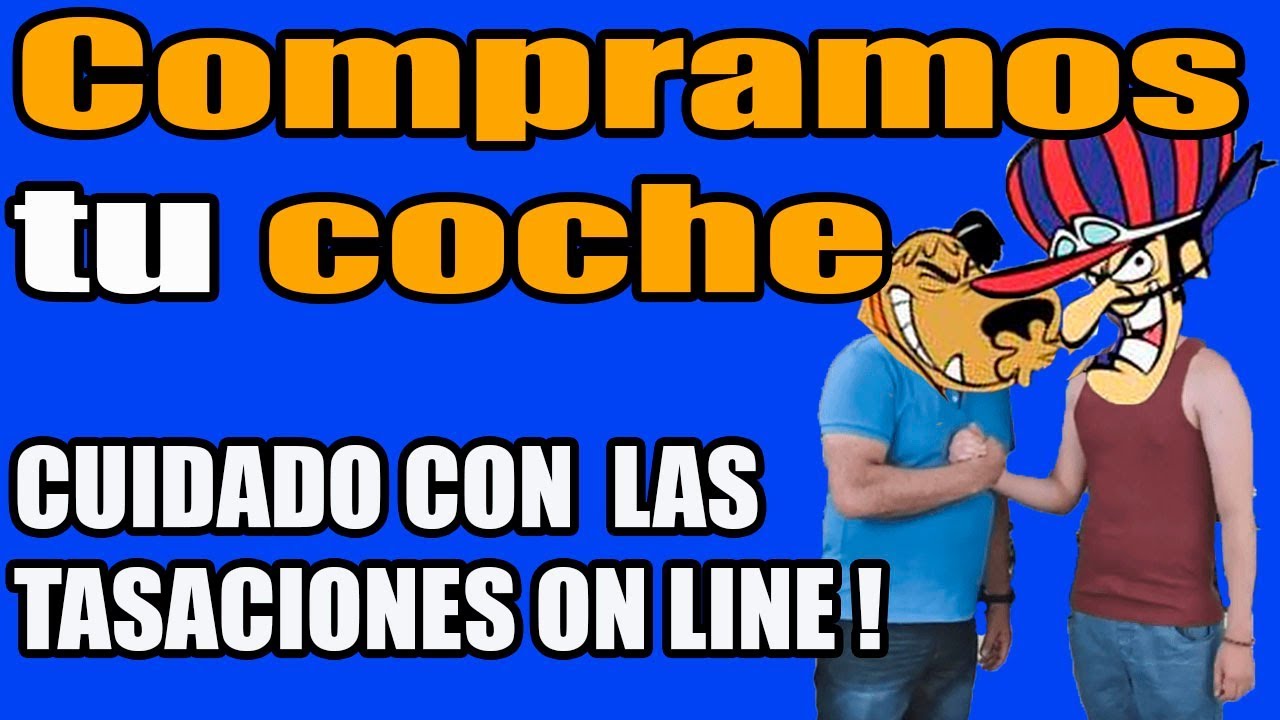 COMO FUNCIONA COMPRAMOS TU COCHE Y LAS TASACIONES ON LINE