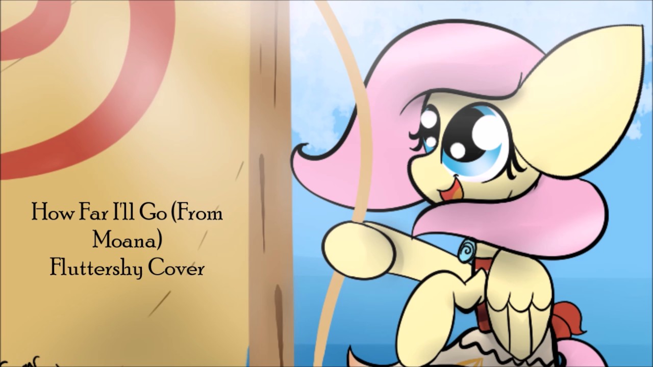 How Far I'll Go~Moana~Fluttershy Cover