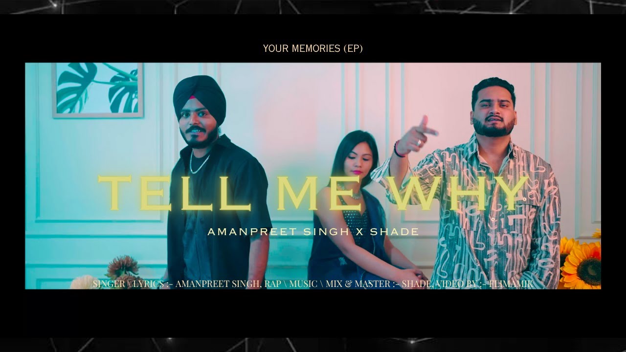 Tell Me Why - Amanpreet Singh X SHADE - Your Memories (EP) - Latest Punjabi Sad Song 2025