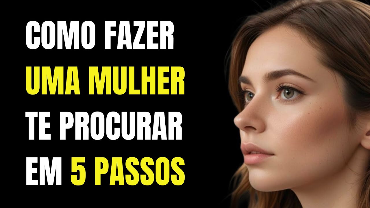 Como fazer uma mulher te procurar: 5 passos para atrair as mulheres
