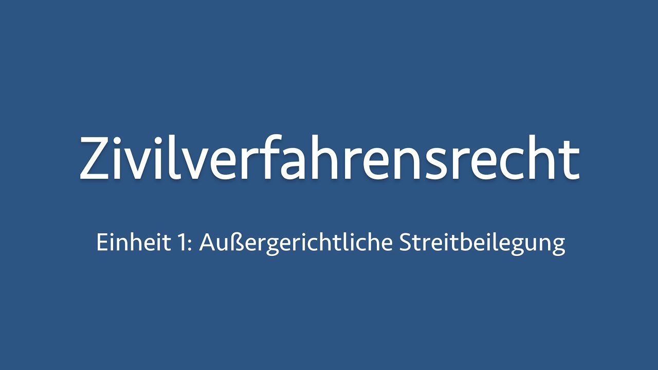 Zivilverfahrensrecht 1: Außergerichtliche Streitbeilegung