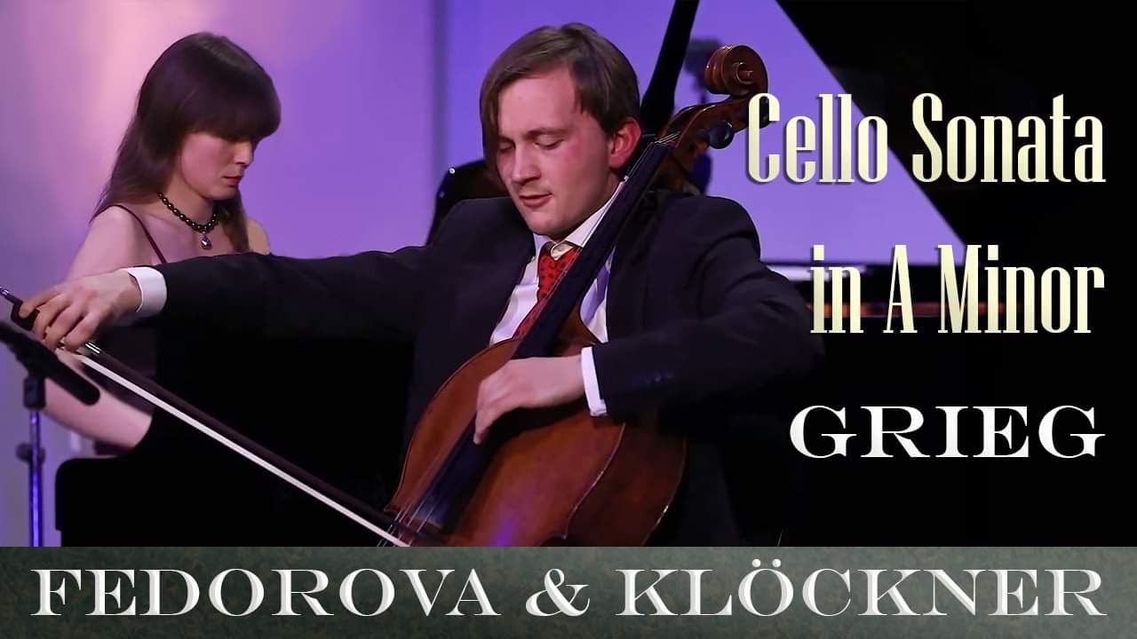 Edvard Grieg | Cello Sonata in A minor, Op. 36 | Anna Fedorova | Benedict Kloeckner
