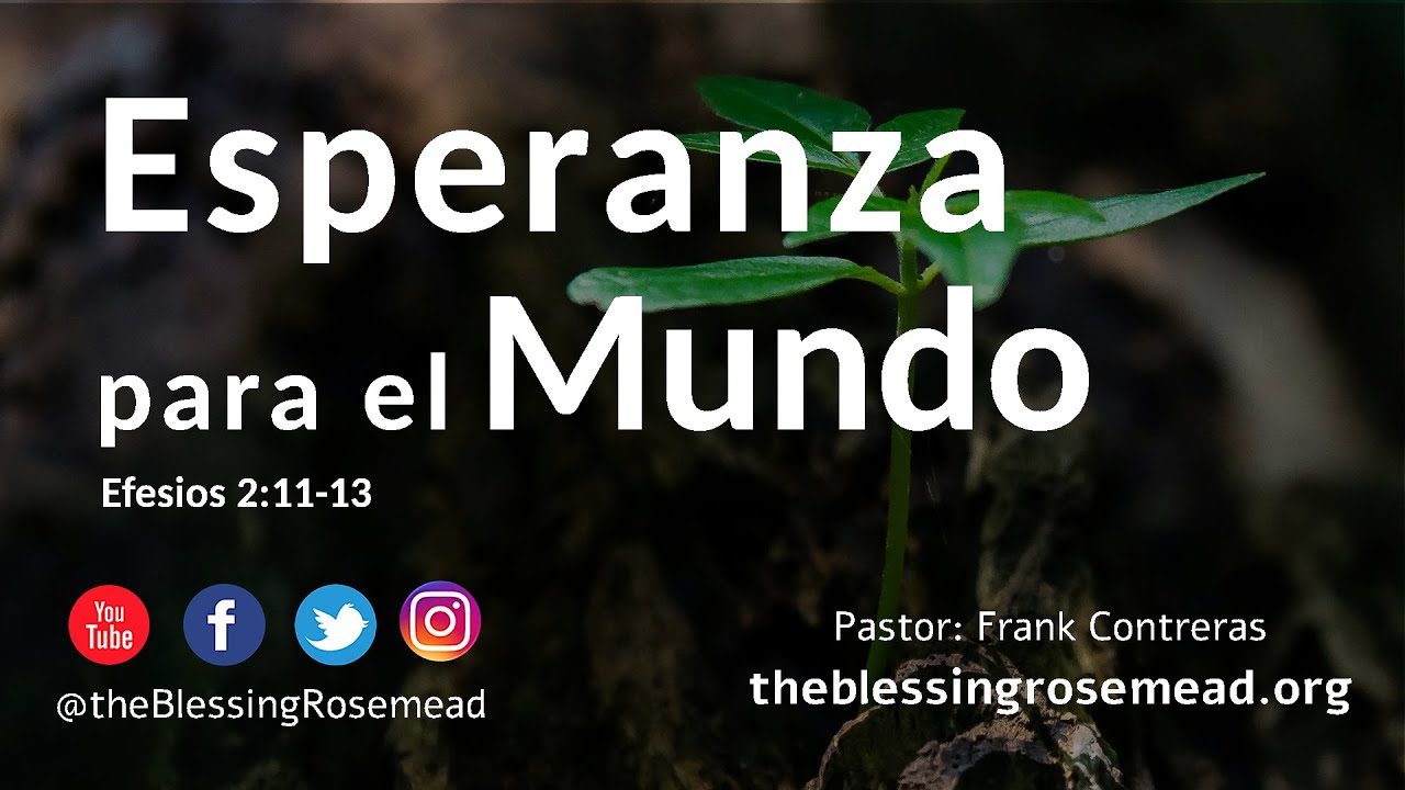 Esperanza para el Mundo | Efesios 2:11-13 | Pastor: Frank Contreras