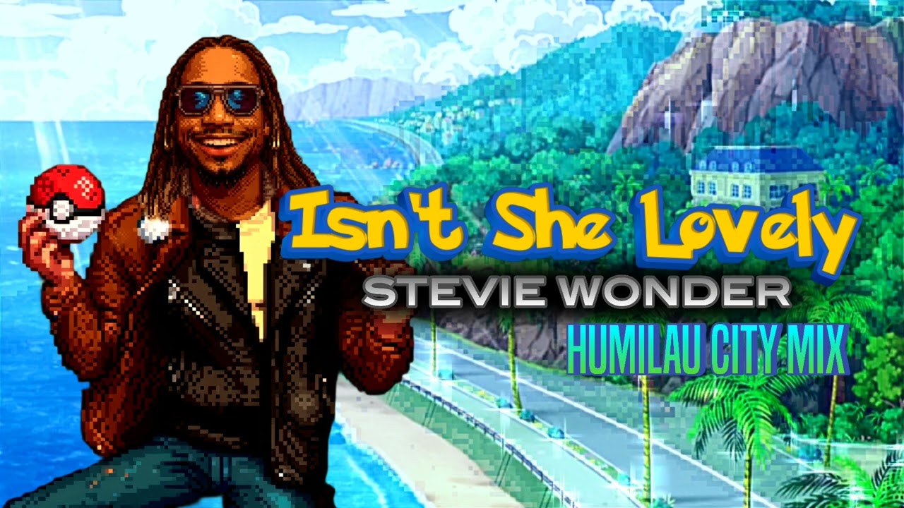 Isn't She Lovely [Humilau City Mix]〡Stevie Wonder