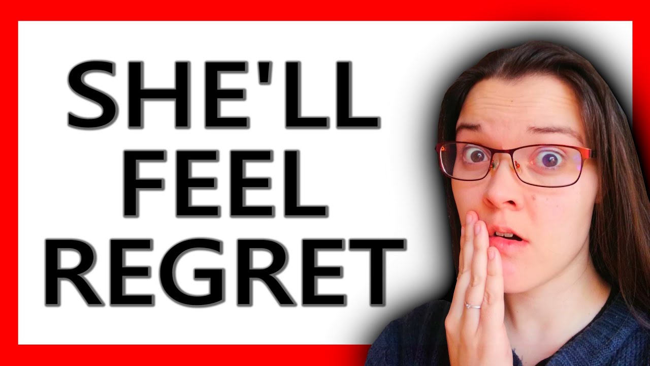 She WILL Regret Losing YOU