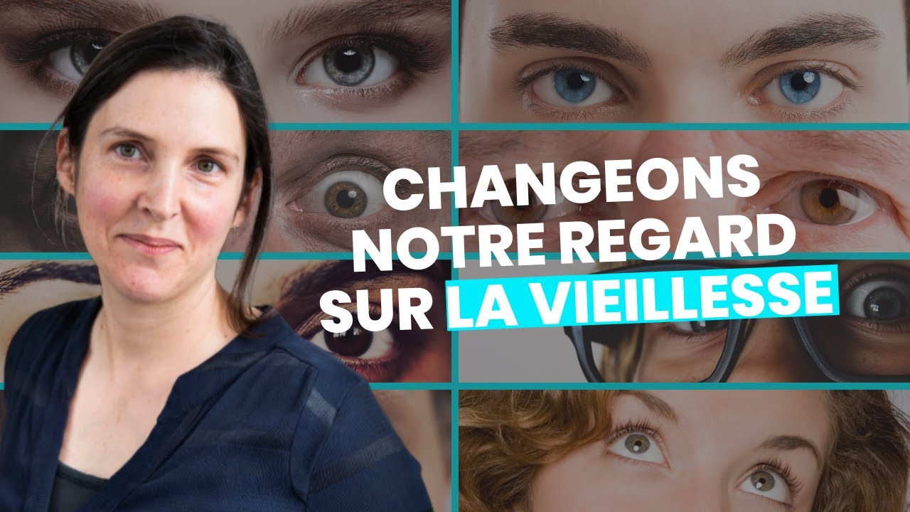 Changeons notre regard sur la vieillesse !