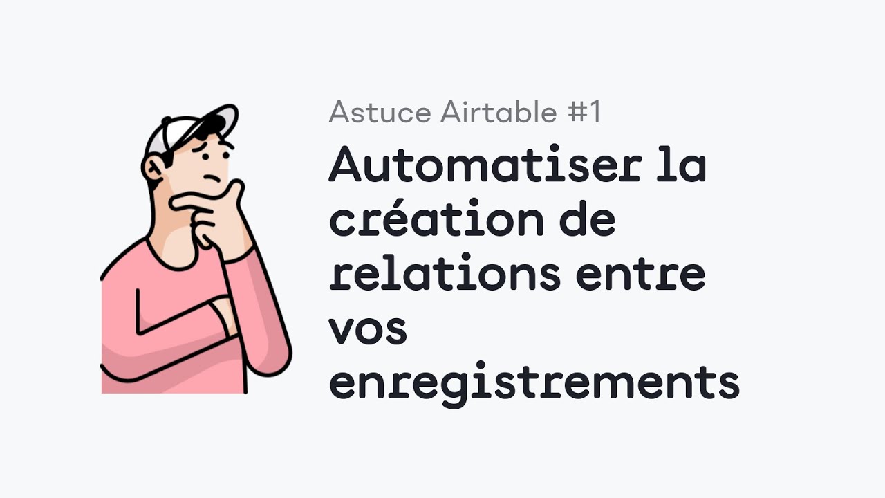 Astuce Airtable #1 : automatiser la création de relations entre vos enregistrements