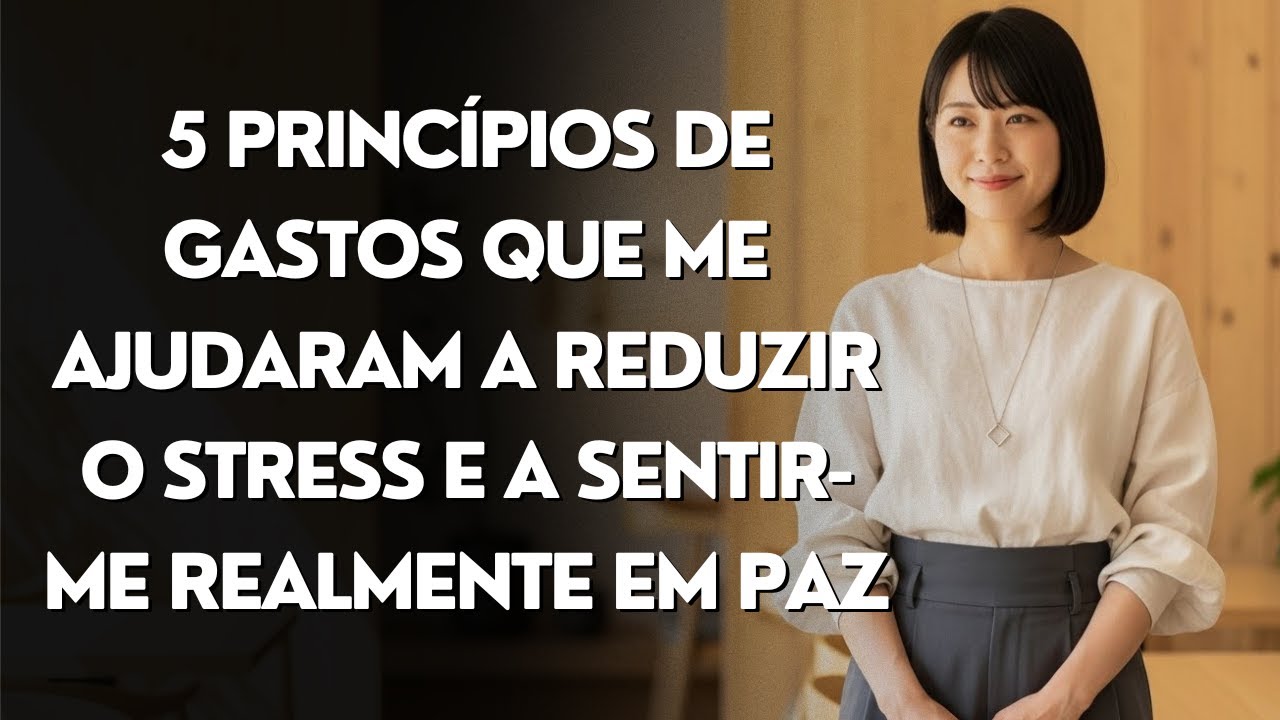 5 Princípios de Gastos que Me Ajudaram a Reduzir o Stress e a Sentir-me Realmente em Paz