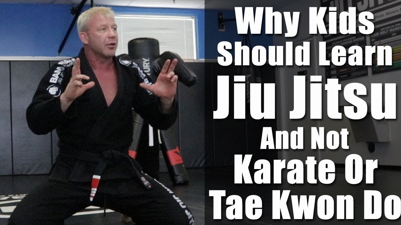 Why Kids Should Learn Jiu Jitsu And Not Karate Or Tae Kwon Do