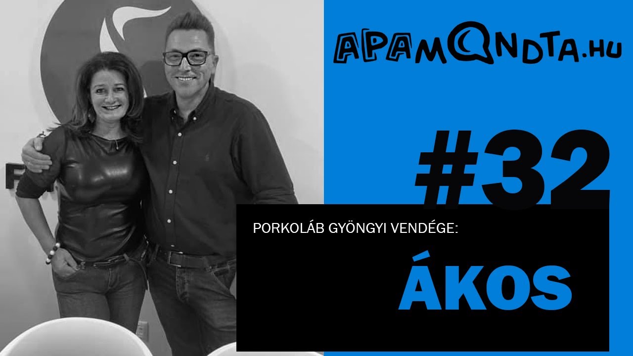#32 apamondta vendége: Ákos