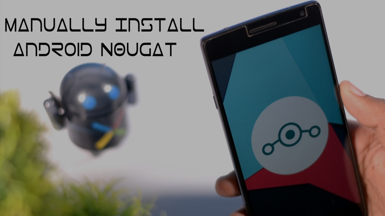 Manually Install Android Nougat On Any Supported Android (Universal Guide)