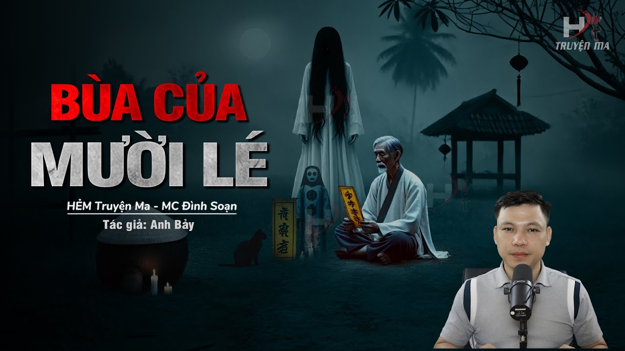 Đọc Truyện Ma: BÙA CỦA MƯỜI LÉ Người Tàn Độc Và Thầy Quốc Trừ Gian Diệt Ác Giải Thoát Vong Hồn