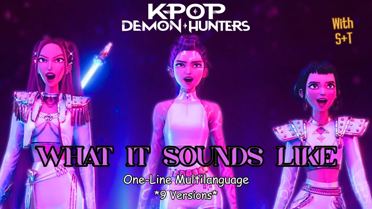 KPop Demon Hunters - What It Sounds Like (One-Line Multilanguage) w/S+T