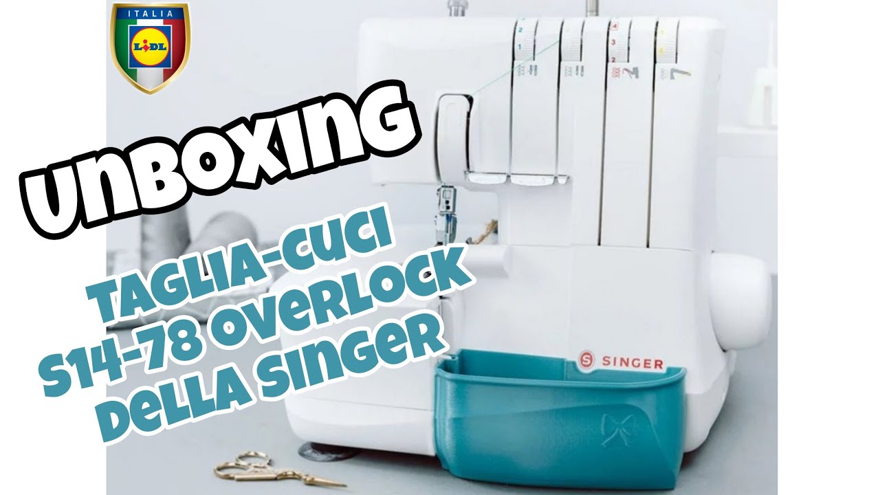 #unboxing  #Tagliacuci #Singer S14-78 OVERLOCK della #Lidl 🇮🇹 #Cucire