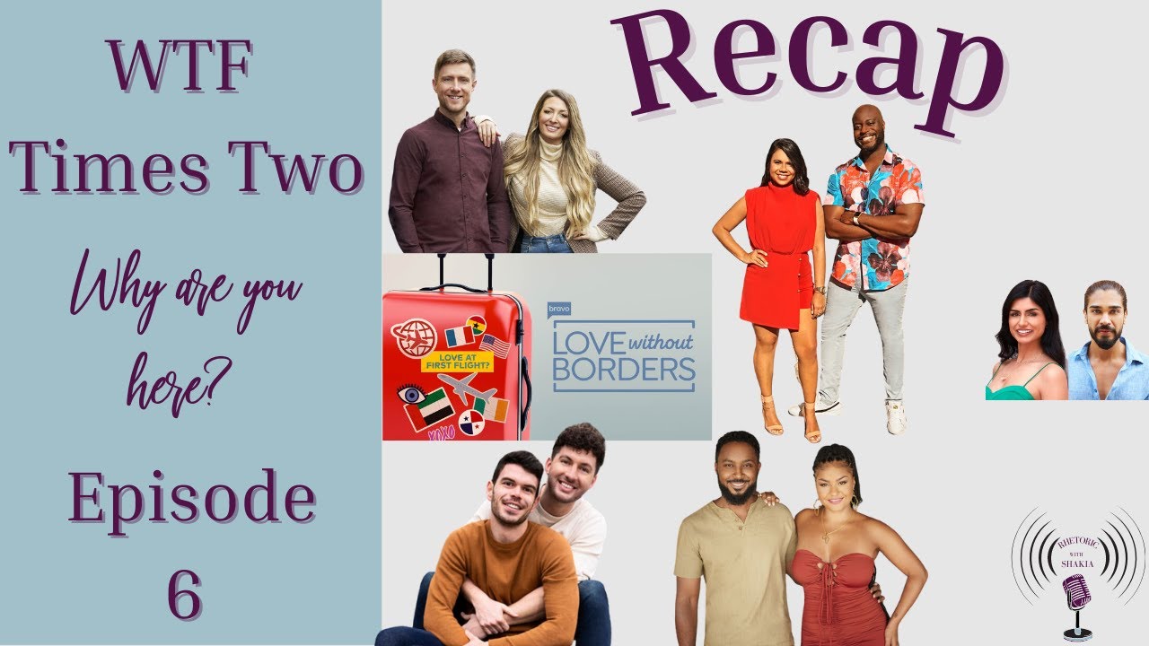 Love without Borders | Episode 6 |  Season 1 | Bravo | Recap