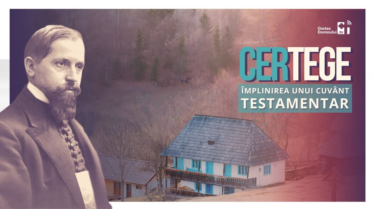 Certege - Împlinirea unui cuvânt testamentar - Documentar - Oastea Domnului