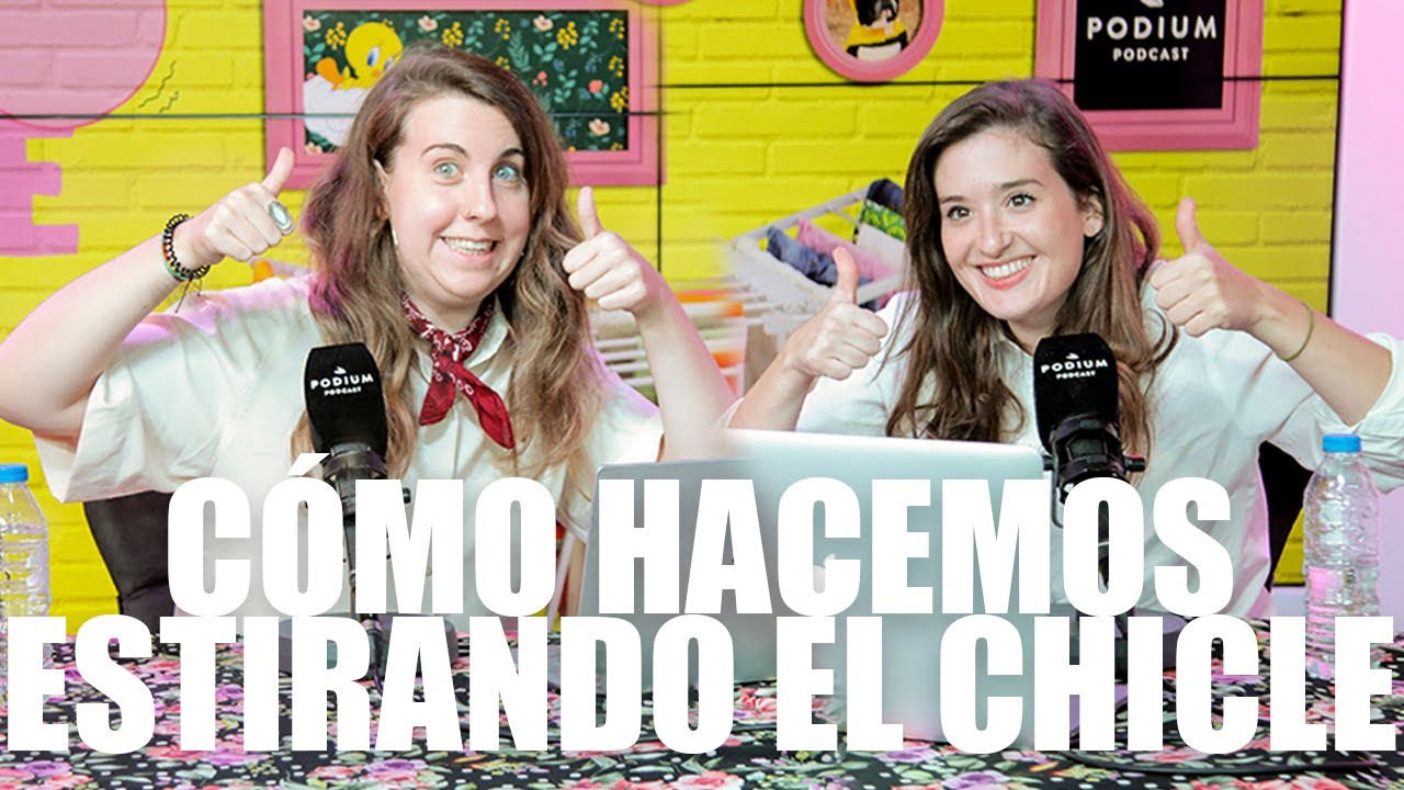 CÓMO SE HACE UN PODCAST | ESTIRANDO EL CHICLE