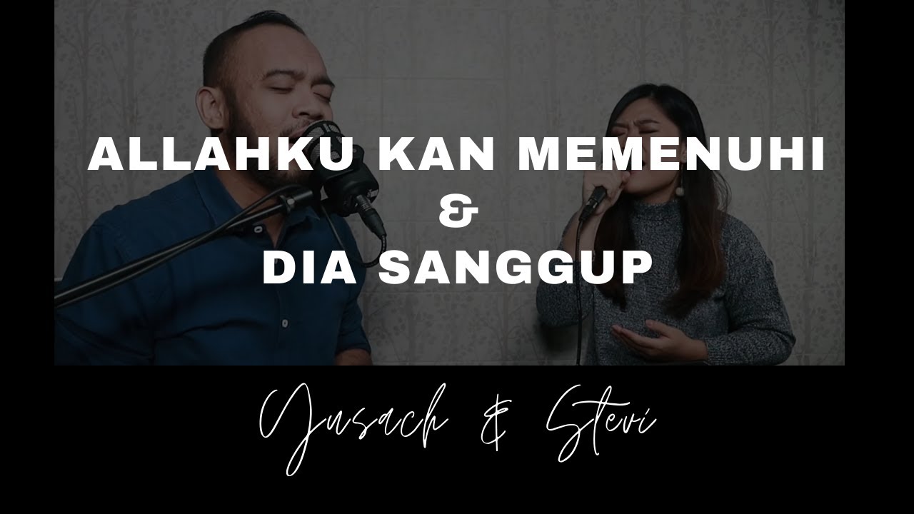 ALLAHKU KAN MEMENUHI & DIA SANGGUP (Yusach & Stevi) #SaatMenyembah