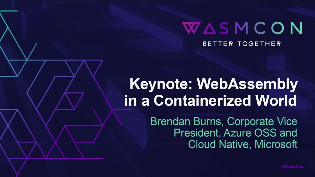 Keynote: WebAssembly in a Containerized World - Brendan Burns, Corporate Vice President, Azure OSS..