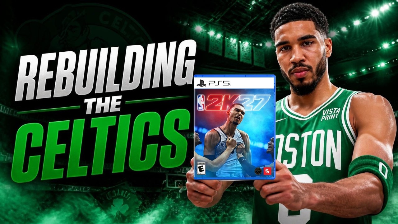 I Rebuilt the Boston Celtics in NBA 2K27