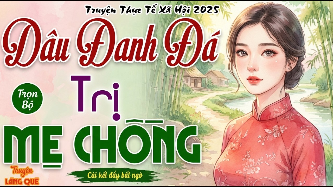 Nghe mà sướng lỗ tai： DÂU ĐANH ĐÁ TRỊ MẸ CHỒNG  - Trận chiến không khoan nhượng mẹ chồng nàng dâu