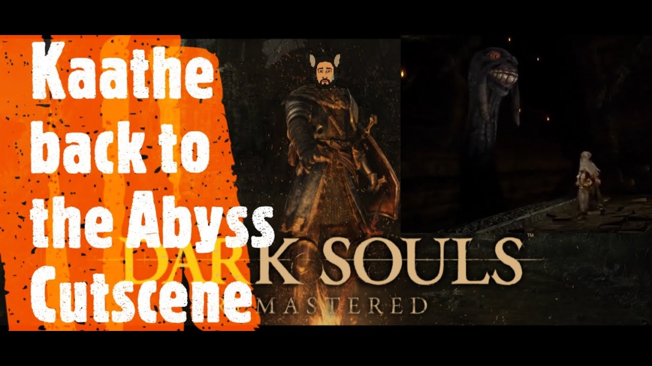 Dark Souls Remastered [Kaathe back to the Abyss Cutscene]
