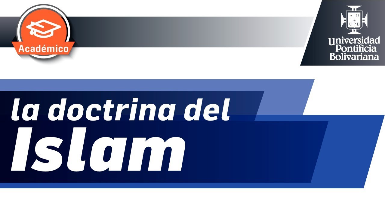 La doctrina del Islam - Religiones del Mundo - UPB Académico