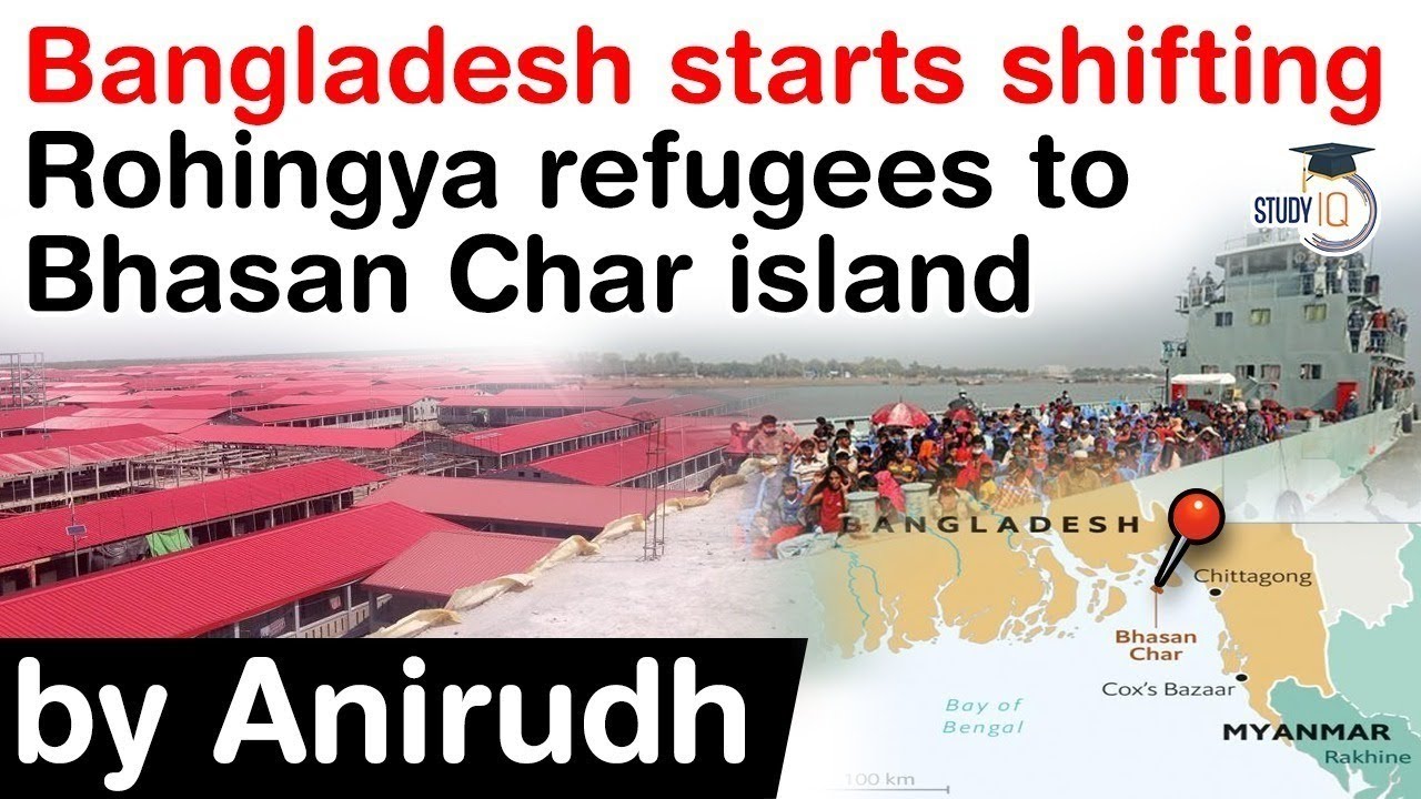 Rohingya Refugee Crisis - Bangladesh starts shifting Rohingya refugees to Bhasan Char island #UPSC