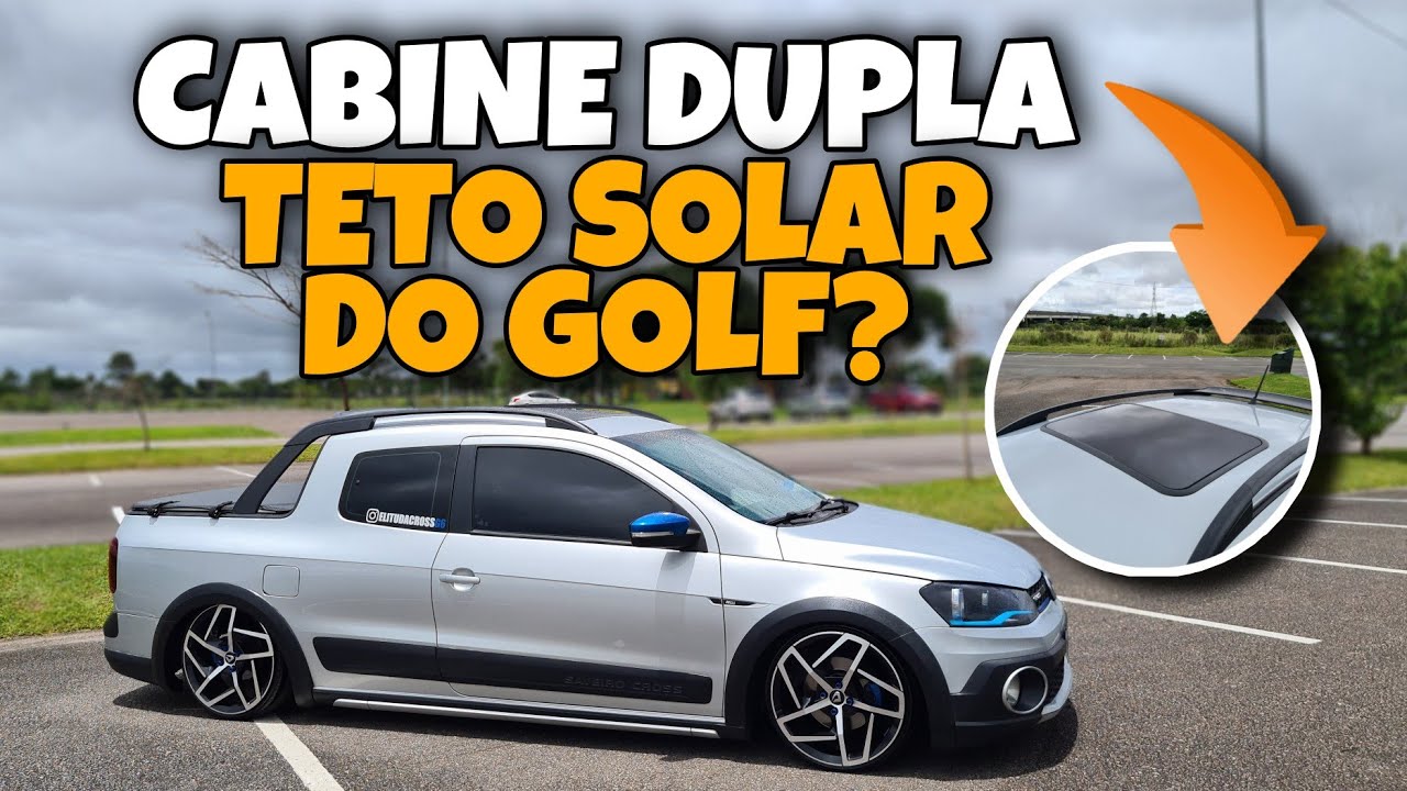 TETO SOLAR, CABINE DUPLA E BAIXA?😱 ELE BUGOU TUDO! SAVEIRO CROSS CABINE DUPLA REBAIXADA😍