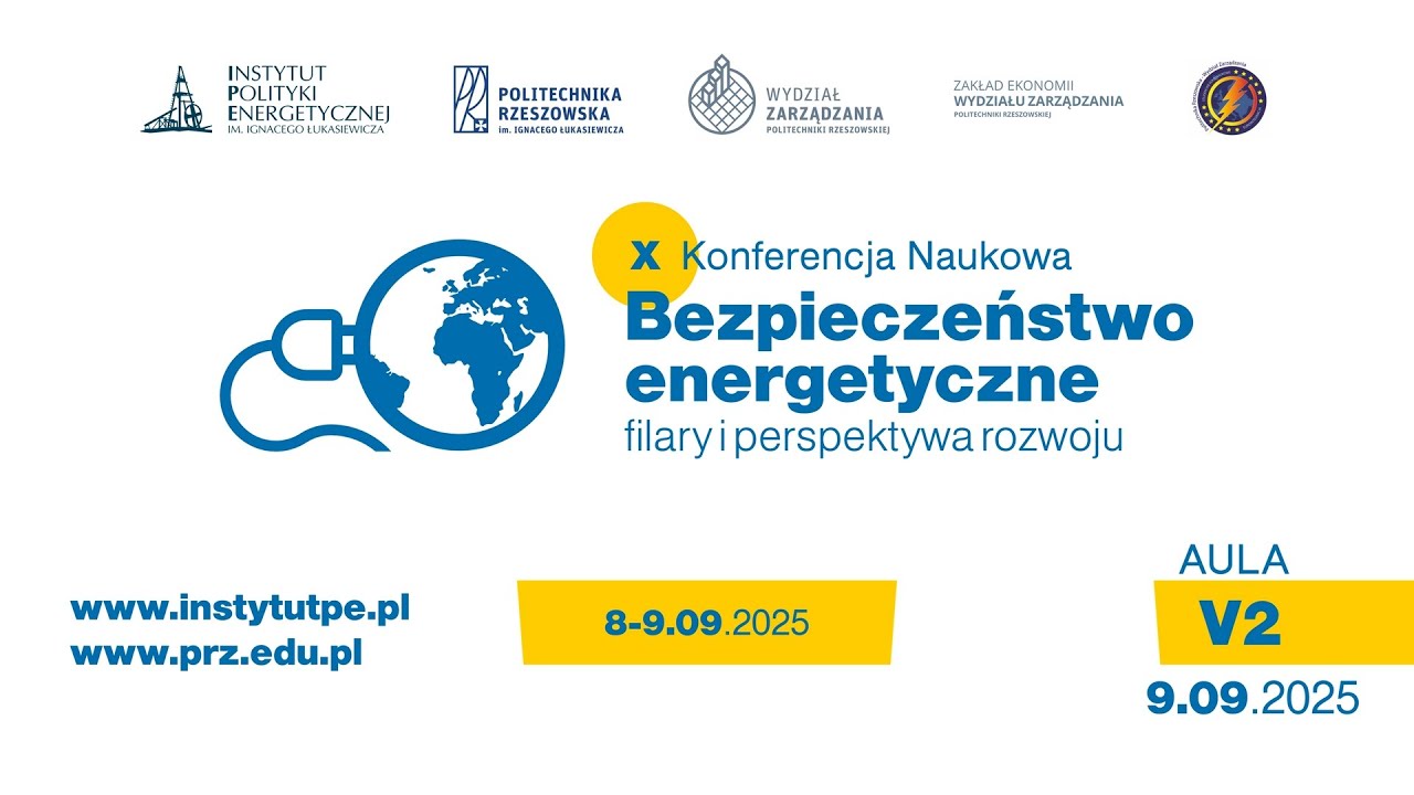 X KONFERENCJA NAUKOWA - BEZPIECZEŃSTWO ENERGETYCZNE - FILARY I PERSPEKTYWA ROZWOJU - AULA V2