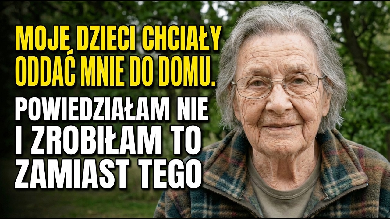 Mam 83 Lata. Moje Dzieci Chciały Oddać Mnie Do Domu Opieki. Powiedziałam Nie i Zrobiłam Zamiast Tego