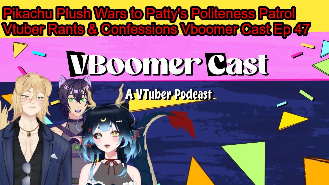 Pikachu Plush Wars to Patty's Politeness Patrol  Vtuber Rants & Confessions vboomer cast 47